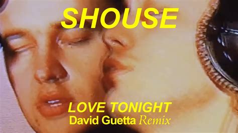 shouse - love tonight|david guetta love tonight.